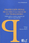 Protección penal de la vida y la salud de los trabajadores. Análisis político-criminal y dogmático del delito de riesgos laborales | 9789915650531 | Portada