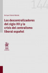 Los descentralizadores del siglo XX y la crisis del centralismo liberal español | 9788411304368 | Portada