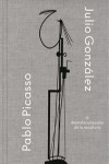 Julio González- Pablo Picasso. La desmaterialización de la escultura | 9788498448238 | Portada