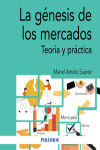 La génesis de los mercados. Teoría y práctica | 9788436847390 | Portada