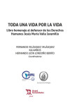 Toda una vida por la vida. Libro homenaje al defensor de los Derechos Humanos Jesús María Valle Jaramillo | 9788419471000 | Portada