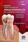 Abordaje Clínico Integral de Mínima Intervención de la Lesión de Caries Dental. Diagnóstico, Biomateriales y Tratamiento | 9786287528444 | Portada
