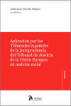 Aplicación por los tribunales españoles de la jurisprudencia del Tribunal de Justicia de la Unión Europea en materia social | 9788418780882 | Portada