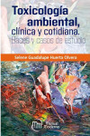 Toxicología ambiental, clínica y cotidiana. Bases y casos de estudio | 9786074488678 | Portada