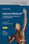 Inducción Miofascia. Un Abordaje Anatómico al Tratamiento de la Disfunción Fascial, Vol. 1: Parte Superior del Cuerpo + ebook | 9789878452487 | Portada