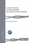 El delito de trata de seres humanos. Un estudio político-criminal | 9788411229654 | Portada