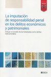 Imputación de responsabilidad penal en los delitos económicos y patrimoniales. Incluye un estudio de las falsedades como delitos instrumentales | 9788490907023 | Portada