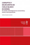 Corruptos y delincuentes de cuello blanco en España. Un estudio criminológico de sus características,causas y vías de prevención | 9788411692144 | Portada