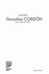 GONZALEZ CORDON: ANTONIO GONZALEZ CORDON. OBRA COMPLETA 1977-2018 | 9788412314120 | Portada