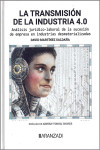 La Transmisión de la industria 4.0 Análisis jurídico-laboral de la sucesión de empresa en industrias desmaterializadas | 9788411639446 | Portada