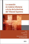 La casación en materia tributaria a la luz de la doctrina del Tribunal Supremo | 9788499548272 | Portada