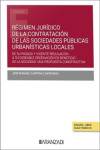 Régimen jurídico de la contratación de las sociedades públicas urbanísticas locales. De su pasada y vigente regulación a su deseable ordenación en beneficio de la sociedad. Una propuesta constructiva | 9788411251112 | Portada