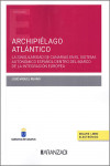 Archipiélago Atlántico. La singularidad de Canarias en el sistema autonómico español dentro del marco de la integración europea | 9788411624084 | Portada