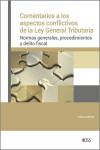 Comentarios a los aspectos conflictivos de la Ley General Tributaria. Normas generales, procedimientos y delito fiscal | 9788499548357 | Portada