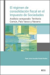 Régimen de consolidación fiscal en el Impuesto de Sociedades. Análisis comparado: Territorio Común, País Vasco y Navarra | 9788499548456 | Portada