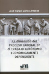 La dimensión del proceso laboral en el trabajo autónomo económicamente dependiente | 9788419580924 | Portada