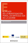 Plazo de la investigación penal, ex artículo 324 de la LECRIM | 9788411246873 | Portada