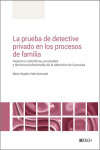 La Prueba de detective privado en los procesos de familia. Aspectos sustantivos, procesales y técnico-profesionales de la obtención de la prueba | 9788490907375 | Portada