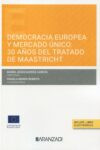 Democracia europea y mercado único: 30 años del Tratado de Maastricht | 9788411625715 | Portada