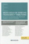 Medio siglo de derecho financiero y tributario. Estudio en memoria del profesor Carmelo Lozano Serrano | 9788411639088 | Portada