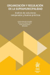 Organización y regulación de la supramunicipalidad. Análisis de soluciones comparadas y buenas práctica | 9788411972000 | Portada