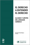 DERECHO A ENTENDER EL DERECHO, EL. Alcance y límites del lenguaje jurídico | 9788411979641 | Portada