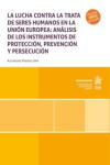 La lucha contra la trata de seres humanos en la Unión Europea: análisis de los instrumentos de protección | 9788410717855 | Portada