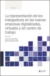 La representación de los trabajadores en las nuevas empresas digitalizadas, virtuales y sin centro de trabajo | 9788410292666 | Portada