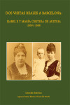 DOS VISITAS REALES A BARCELONA: ISABEL II Y MARÍA CRISTINA DE AUSTRIA (1860 Y 1888) | 9788434030688 | Portada