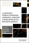 La Dirección Pública Profesional: evaluación, selección y desempeño de los directivos públicos | 9788470529863 | Portada