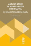 Análisis sobre la manipulación informativa. Un desafío para la democracia | 9788410565227 | Portada