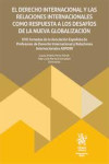El Derecho Internacional y las Relaciones Internacionales como respuesta a los desafíos de la nueva globalización | 9788410718098 | Portada