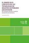 El dinero en el contexto de las Tecnologías de Registro Distribuido (Blockchain). Un enfoque desde el análisis económico del derecho | 9791370106232 | Portada