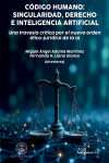 Código humano: singularidad, derecho e inteligencia artificial. Una travesía crítica por el nuevo orden ético-jurídico de la IA | 9791370065867 | Portada