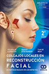 Colgajos Locales en Reconstrucción Facial. Un Enfoque Basado en los Defectos | 9786287785359 | Portada