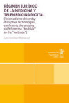 Régimen jurídico de la medicina y telemedicina digital (Telemedicine driven by disruptive technologies, confirming the ongoing shift from the 'bedside' to the 'webside') | 9791370211943 | Portada