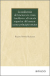 La Audiencia del menor en crisis familiares: el interés superior del menor como principio rector | 9788410855410 | Portada