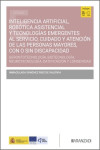 Inteligencia artificial, robótica asistencial y tecnologías emergentes al servicio, cuidado y atención de las personas mayores, con o sin discapacidad. Gerontoctenología, biotecnología, neurotecnología y longevidad | 9788410854772 | Portada