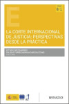 La Corte Internacional de Justicia: perspectivas desde la práctica | 9788410858244 | Portada