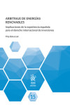 Arbitraje de energías renovables. Implicaciones de la experiencia española para el derecho internacional de inversiones | 9791370217952 | Portada