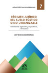 Régimen Jurídico del Suelo Rústico o no Urbanizable. Comentarios, legislación, jurisprudencia, preguntas y formularios | 9788417592561 | Portada