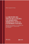 Erupción del volcán de La Palma: una respuesta normativa ante la catástrofe natural. Discurso de ingreso a la Academia de Jurisprudencia y Legislación de Canarias | 9791388041037 | Portada