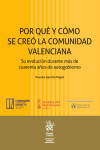 Por qué y cómo se creó la Comunidad Valenciana. Su evolución durante más de cuarenta años de autogobierno | 9791370407025 | Portada