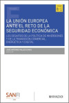 Unión Europea ante el reto de la seguridad económica. Los desafíos de la política de inversiones y de la transición comercial, energética y digital | 9788410858831 | Portada