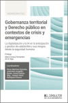 Gobernanza territorial y Derecho público en contextos de crisis y emergencias. La digitalización y la IA en la anticipación y gestión de catástrofes y sus riesgos, desde la seguridad humana | 9791399118780 | Portada