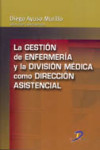 La gestión de enfermería y la división médica como dirección asistencial | 9788479788308 | Portada